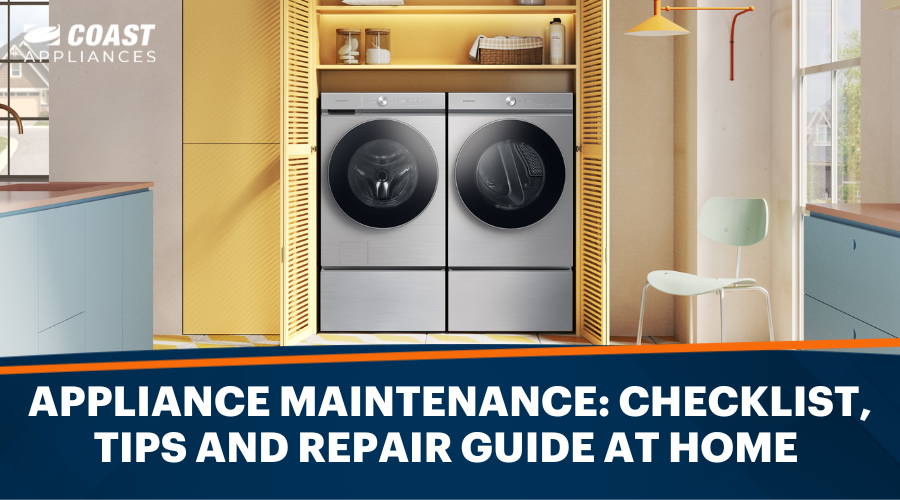 Appliance Maintenance: Checklist, Tips and Repair Guide