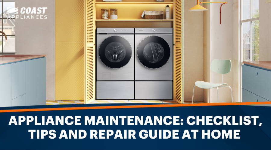 Appliance Maintenance: Checklist, Tips and Repair Guide at Home
