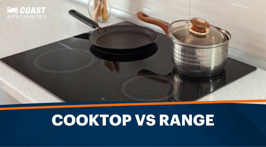 Cooktop vs Range - What's the Difference & Which Should You Get?