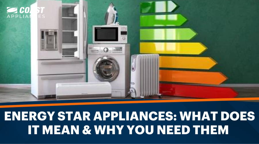 Energy Star Appliances: What Does It Mean & Why You Need Them