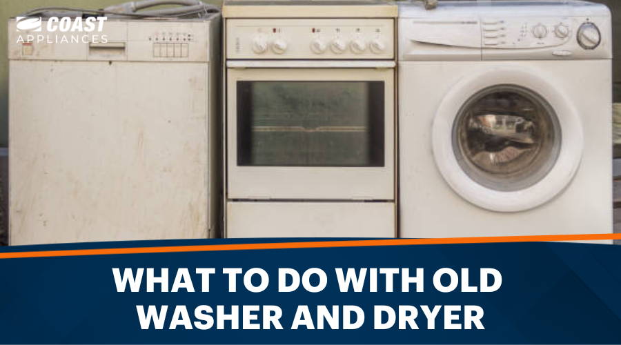 What to Do With Old Washer and Dryer: A Comprehensive Guide