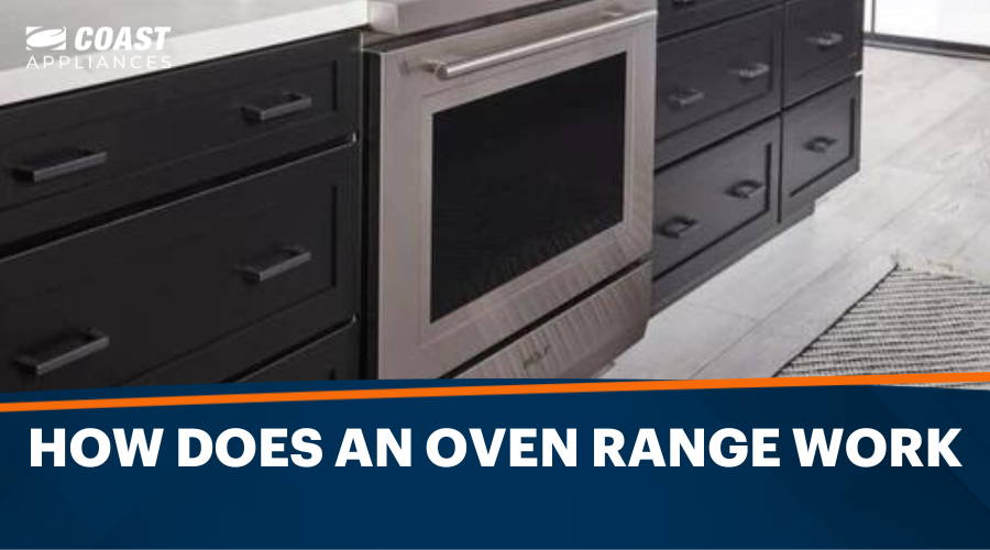 How Does an Oven Range Work? Understanding Range Mechanics