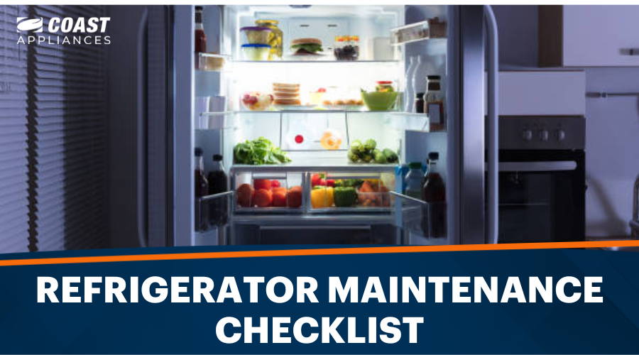 How Do You Take Care of a Refrigerator to Maintain It? Fridge Maintenance Checklist