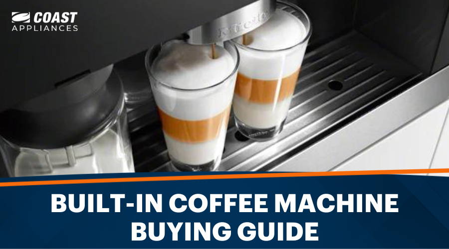 How to Choose a Built-In Coffee Maker - Built-In Coffee Machine 2024 Buying Guide