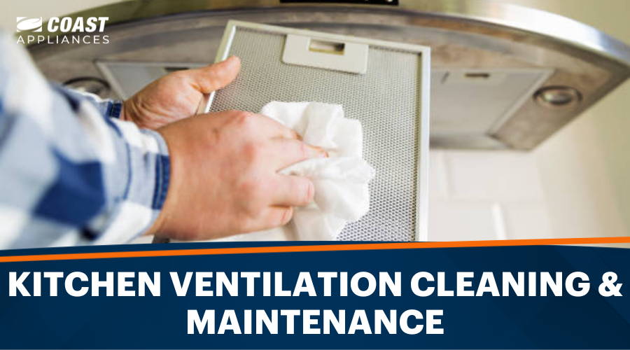 Kitchen Ventilation Cleaning & Maintenance – How to Clean Range Hood