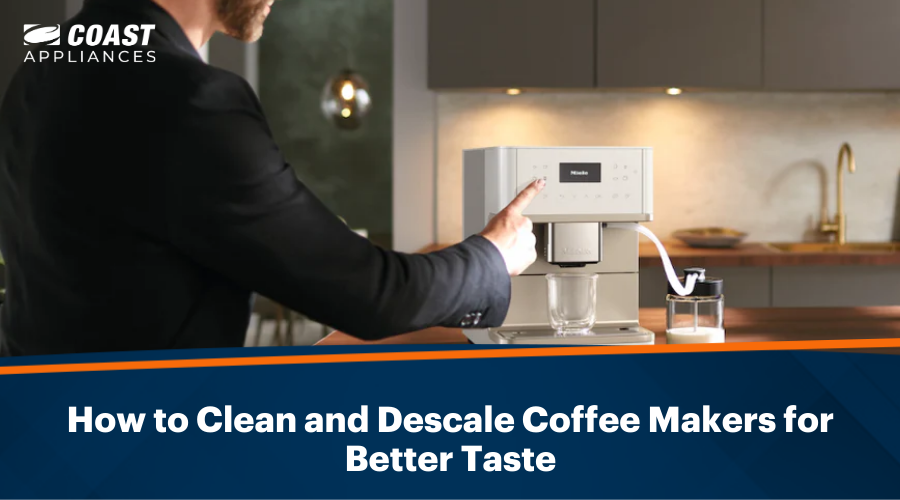 How to Clean and Descale Coffee Makers for Better Taste