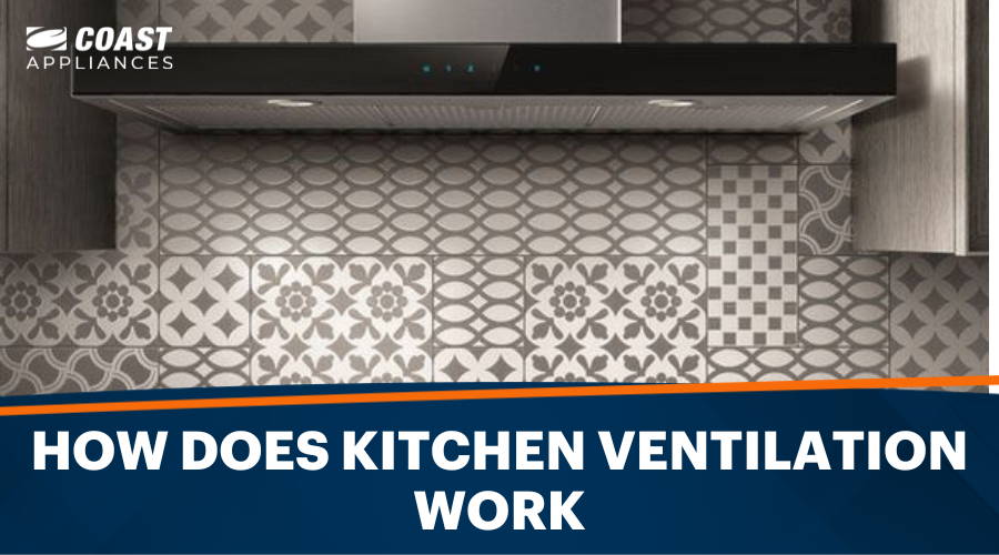 How Does Kitchen Ventilation Work? Range Hood & Kitchen Vent Guide