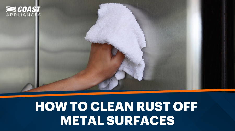 How to Clean Rust off Metal Surfaces of Your Home Appliances