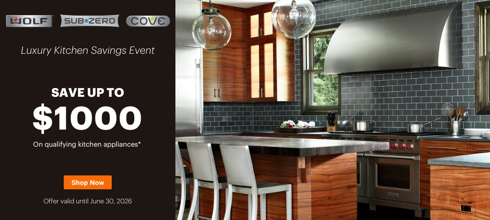 Subzero, Wolf & Cove - Luxury Kitchen Savings Event Jan 1- June 30, 2026